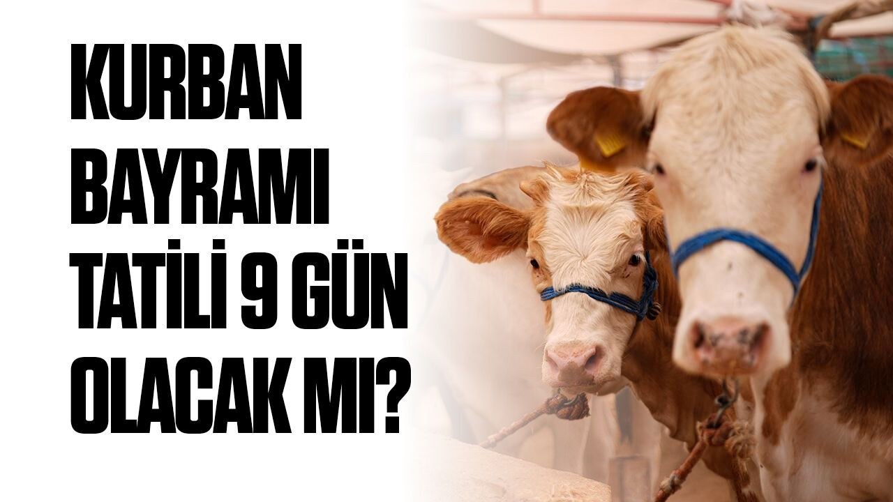 Kahramanmaraş 2026 Kurban Bayramı Tatili 9 Gün Olacak mı?
